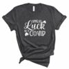 Spread Luck Not Covid T-Shirt
