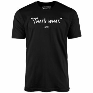 That’s What She Said – Unisex T-Shirt