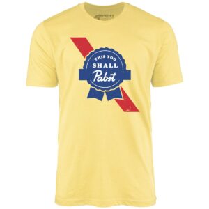 This Too Shall Pabst – Unisex T-Shirt