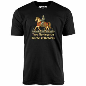 Thou May Ingest a Satchel of Richards v2 – Unisex T-Shirt
