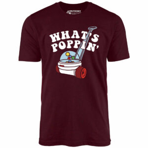 What’s Poppin’ – Unisex T-Shirt