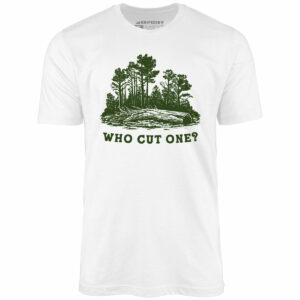 Who Cut One – Unisex T-Shirt