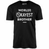 World’s Okayest Brother – Unisex T-Shirt