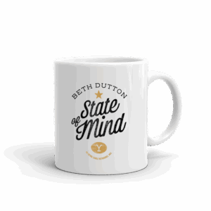 Yellowstone Beth Dutton State of Mind White Mug