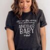You Can Stop Asking us When We’re Going to Have Another Baby T-Shirt