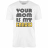 Your Mom is My Cardio – Unisex T-Shirt