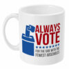 Always vote for the side with the fewest arseholes Mug