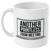 Another Pointless Zoom Meeting Mug