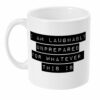 I am laughably unprepared Mug