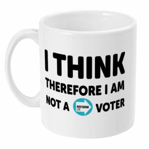 I think therefore I am not a Reform voter mug