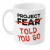 Project Told You So Mug