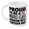 Proud to be a middle-class woman of a certain age Mug