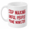 Stop making awful people prime minister Mug