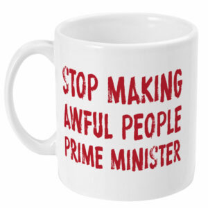 Stop making awful people prime minister Mug