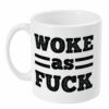Woke as Fck Mug
