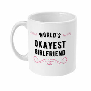 World’s Okayest Girlfriend Mug
