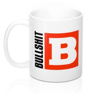B Is For Bullshit Mug