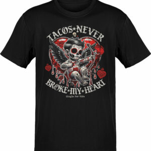 Cupid Tacos Never Broke My Heart T-Shirt