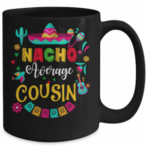 Nacho Average Cousin Cinco De Mayo Mexican Matching Family Mug