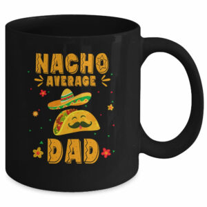 Nacho Average Dad Taco Mexican Cinco De Mayo Mug