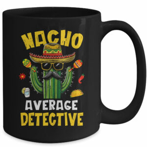 Nacho Average Detective Funny Hilarious Joke Humor Mug