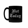 Not Today Coffee Mug