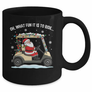 Oh What Fun Is It To Ride Santa Driving Golf Cart Christmas Mug