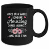 Once In A While Someone Amazing Comes Along Here I Am Mug