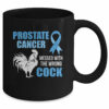 Prostate Cancer Messed With The Wrong Cock Cancer Awareness Mug