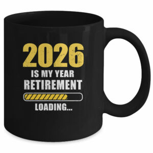 Retirement 2026 Is My Year Countdown To 2026 Retirement Mug