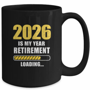 Retirement 2026 Is My Year Countdown To 2026 Retirement Mug