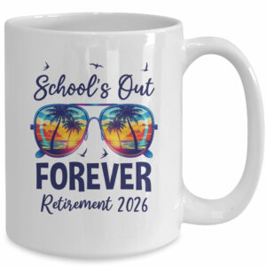 School’s Out Forever Retirement 2026 Teacher Retired Mug