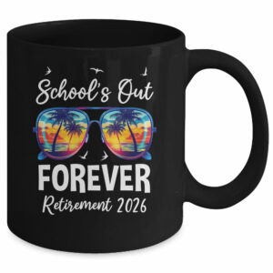 School’s Out Forever Teacher Retirement 2026 Retired Teacher Mug
