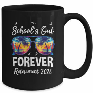 School’s Out Forever Teacher Retirement 2026 Retired Teacher Mug