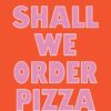 Shall We Order Pizza
