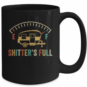 Shitter’s Full Road Trip Camper Funny RV Camping Mug