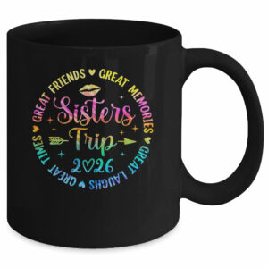 Sisters Trip 2026 Great Friends Laughs Memories Times Summer Mug