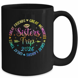 Sisters Trip 2026 Great Friends Laughs Memories Times Summer Mug