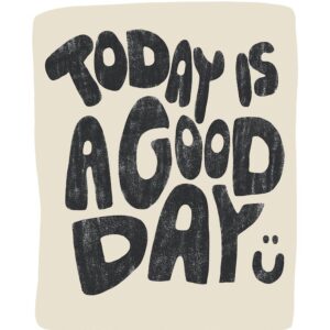 Today Is A Good Day Black