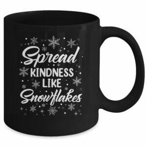 Xmas Themed Spread Kindness Like Snowflakes Merry Christmas Mug