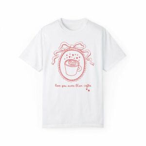 Love You More Than Coffee Tee